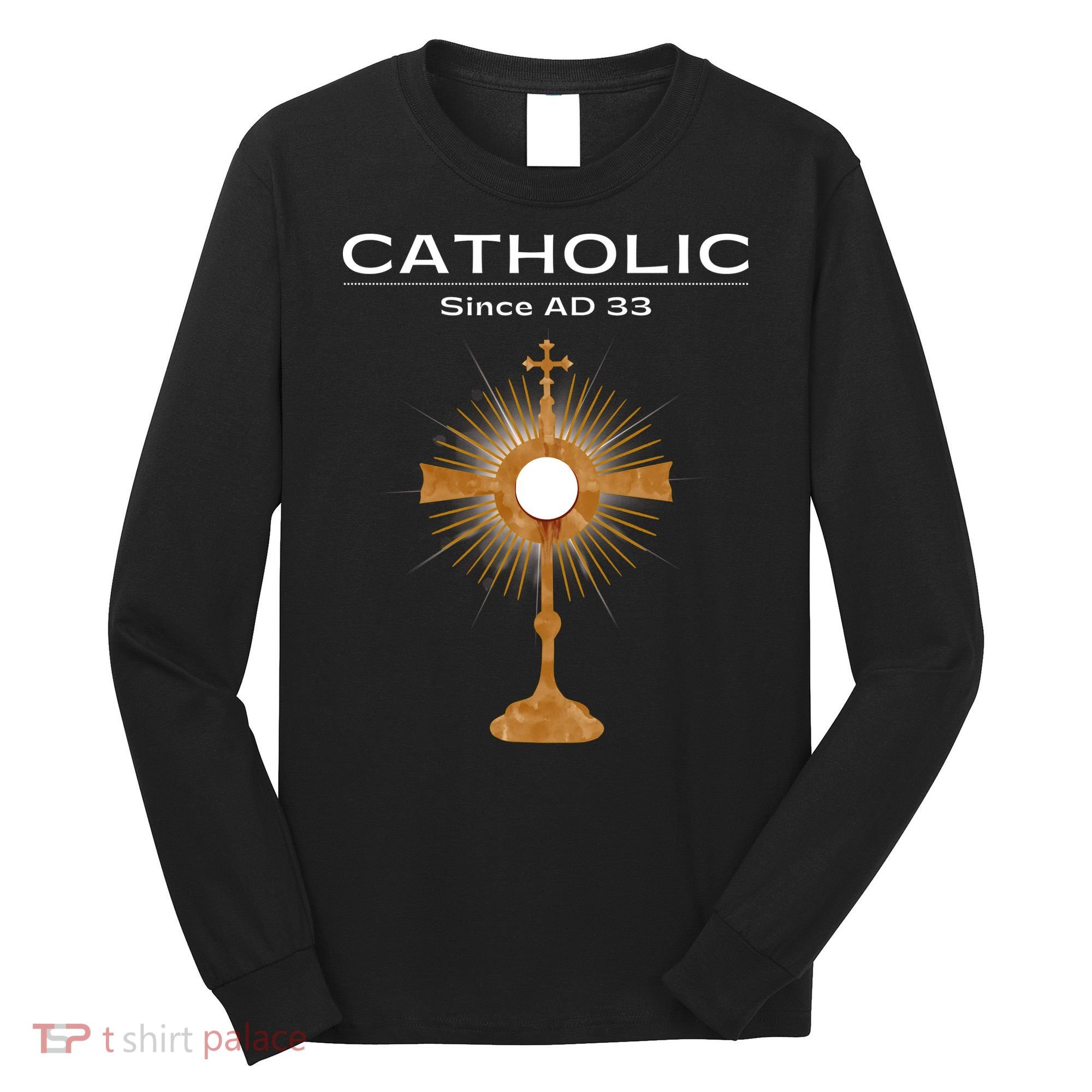 Roman Catholic Gift Since AD 33 Long Sleeve Shirt