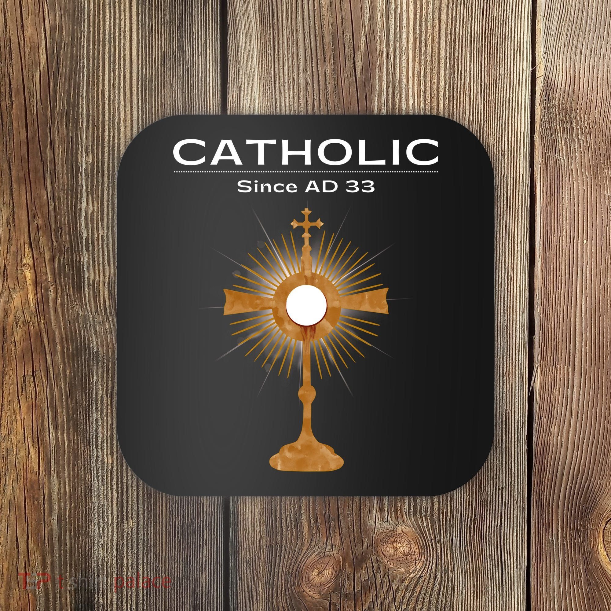 Roman Catholic Gift Since AD 33 Coaster