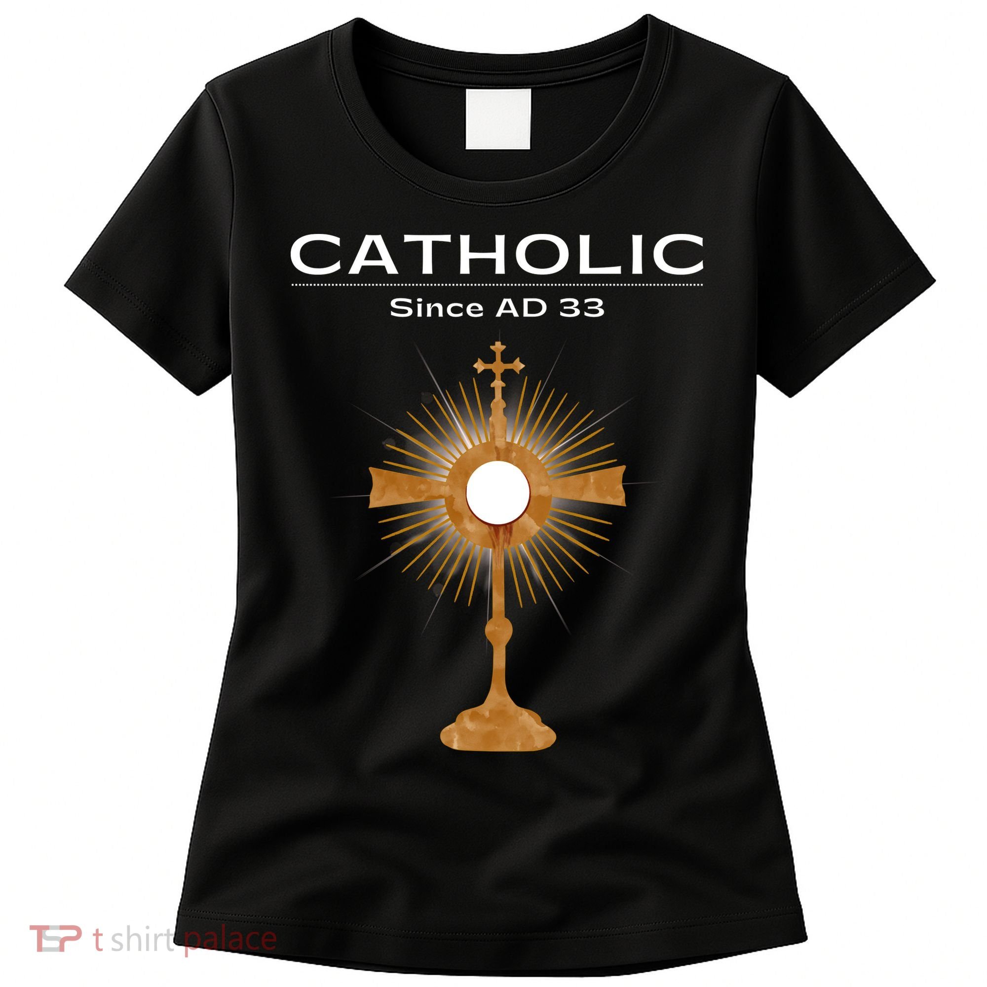 Roman Catholic Gift Since AD 33 Women's T-Shirt