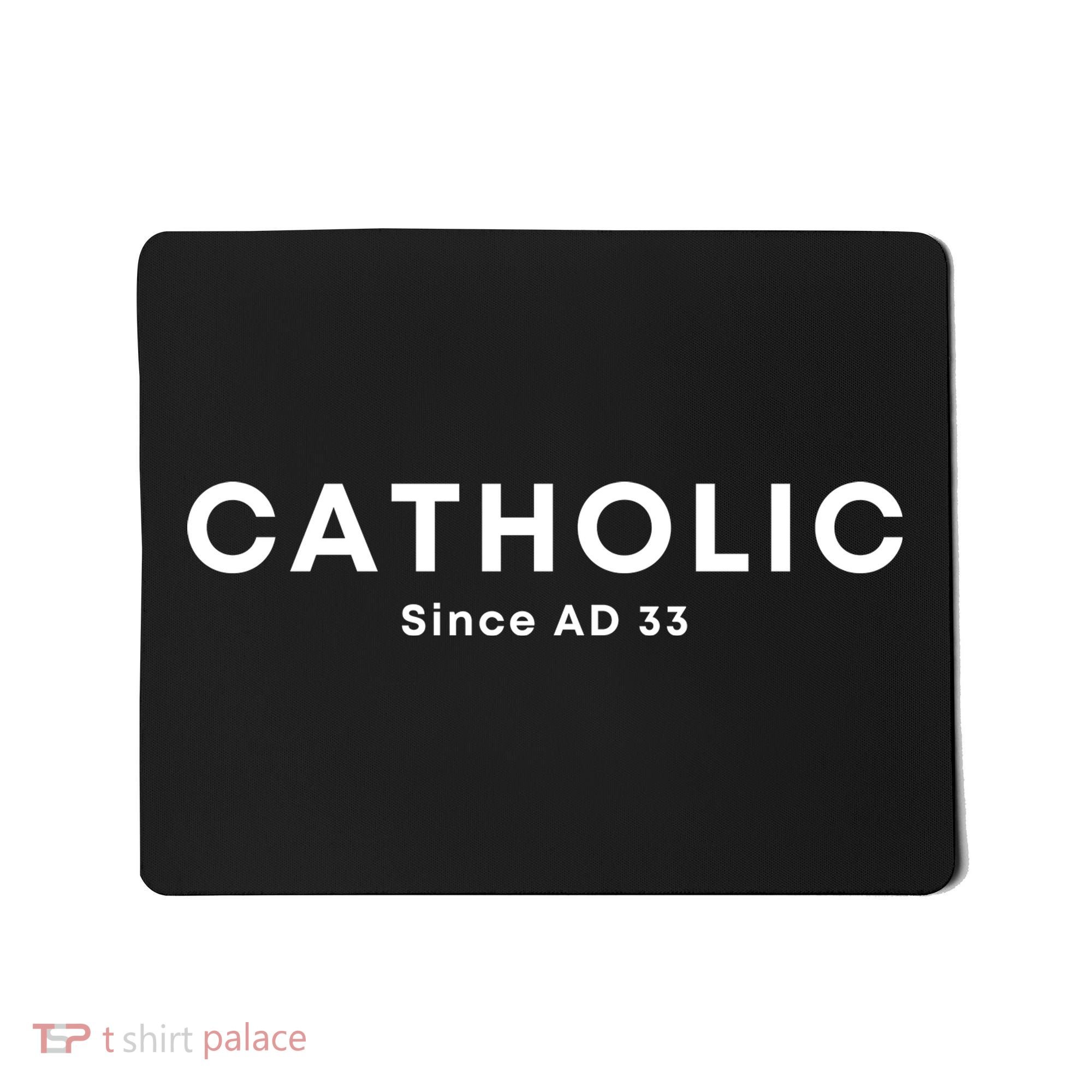 Roman Catholic Gift Since AD 33 Mousepad