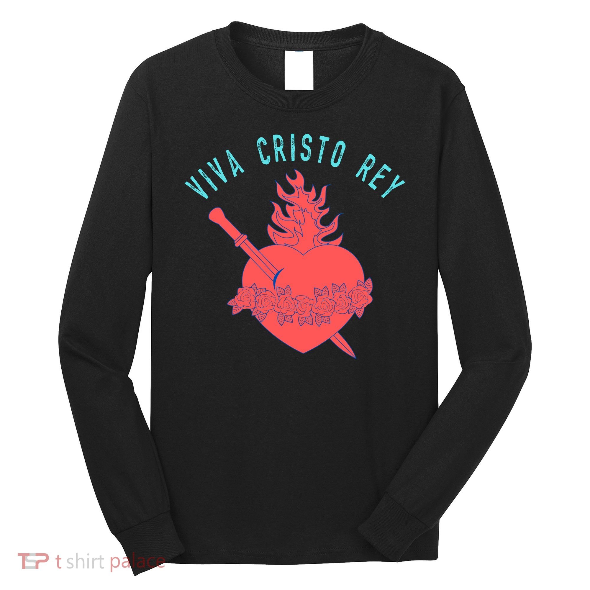 Roman Catholic Gift Viva Cristo Rey Long Sleeve Shirt