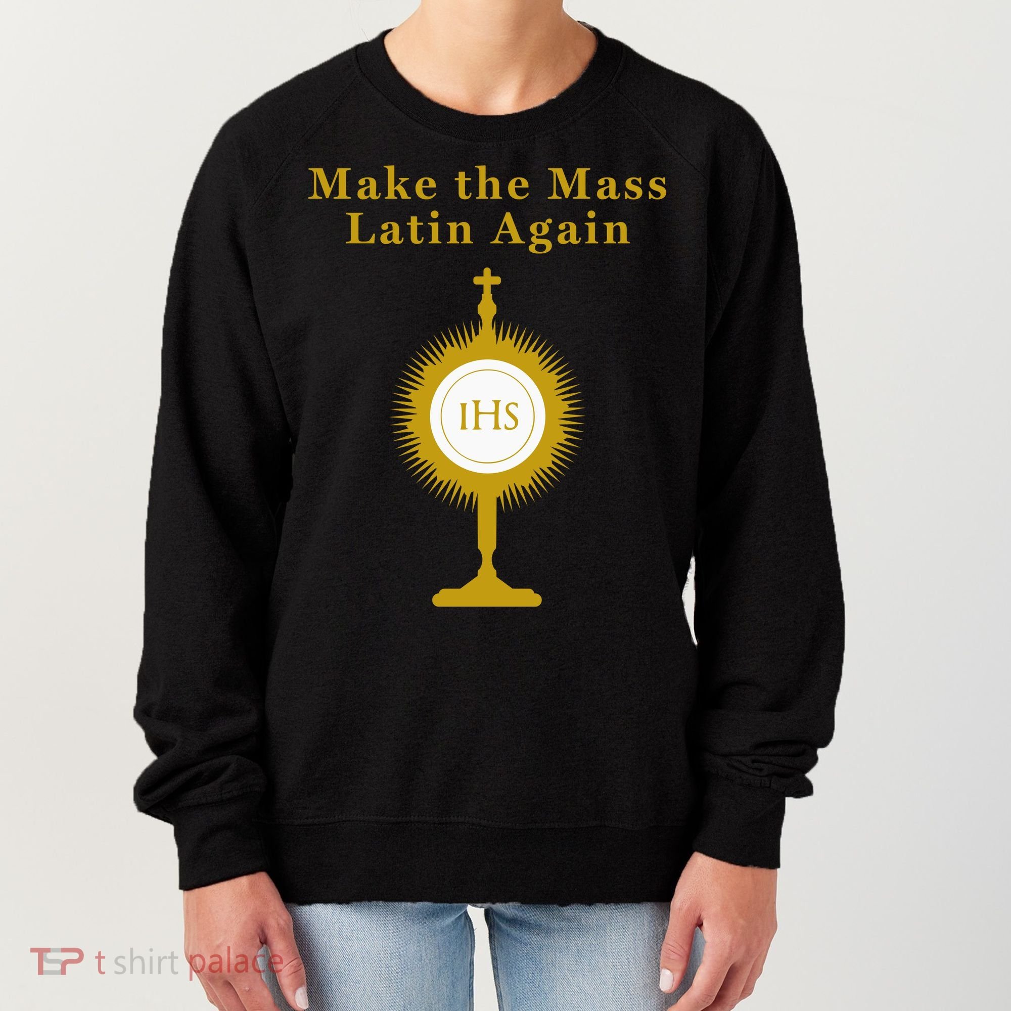Roman Catholic Gift Make The Mass Latin Again Women's Sweatshirt