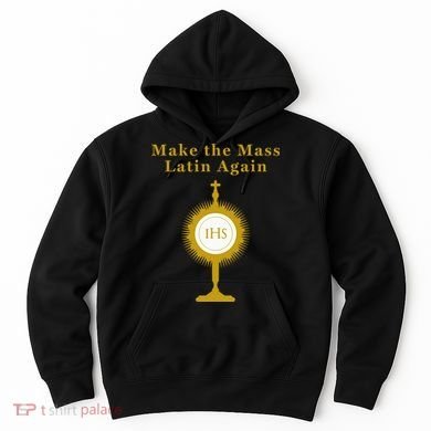 Roman Catholic Gift Make The Mass Latin Again Hoodie