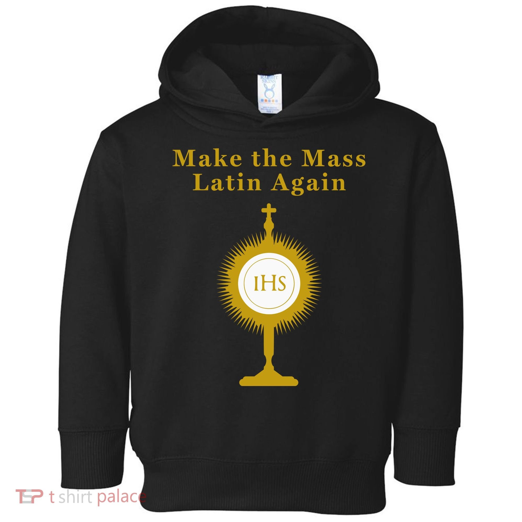 Roman Catholic Gift Make The Mass Latin Again Toddler Hoodie