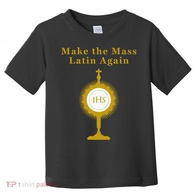 Roman Catholic Gift Make The Mass Latin Again Toddler T-Shirt