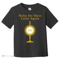 Roman Catholic Gift Make The Mass Latin Again Toddler T-Shirt thumb 0