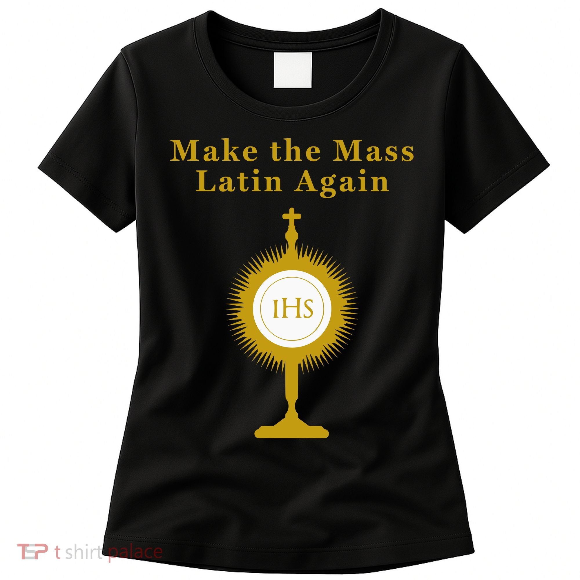 Roman Catholic Gift Make The Mass Latin Again Women's T-Shirt