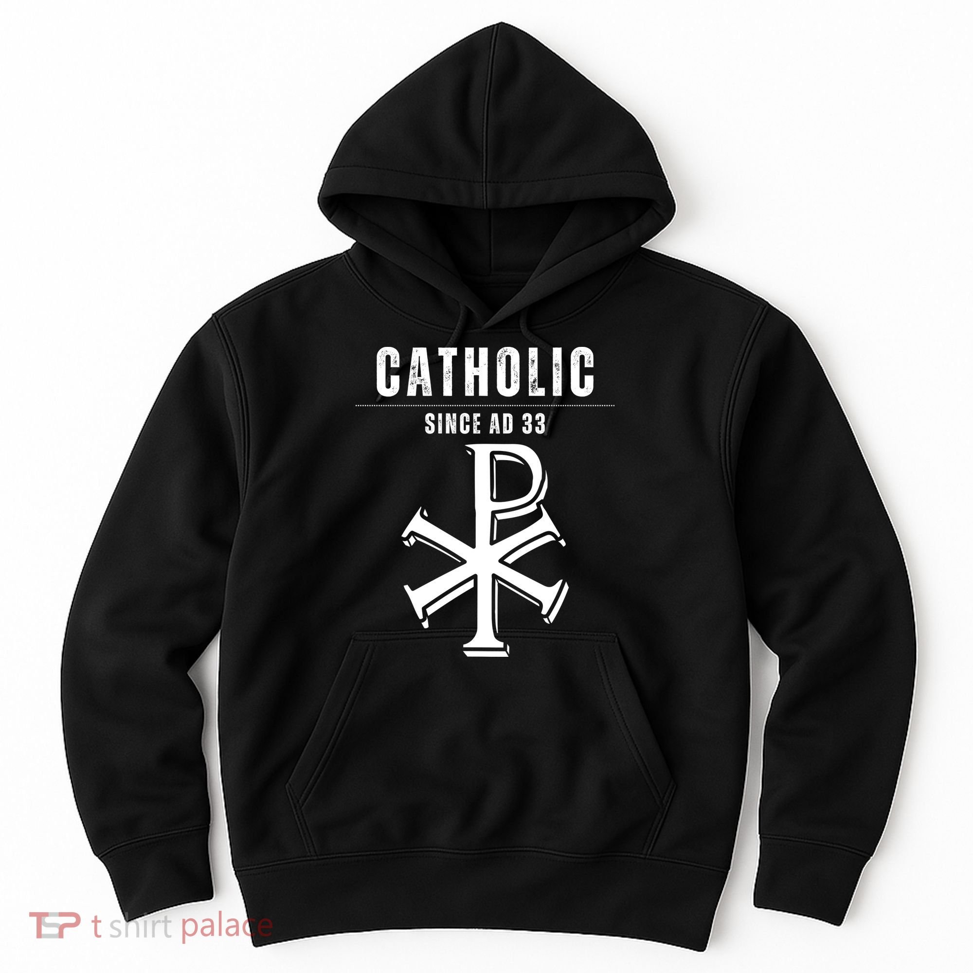 Roman Catholic Gift Since AD 33 Hoodie