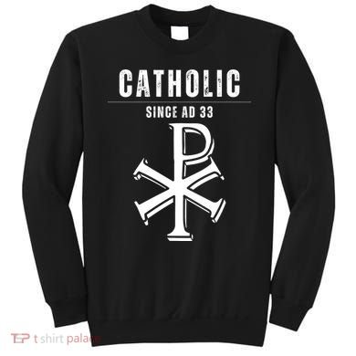 Roman Catholic Gift Since AD 33 Sweatshirt