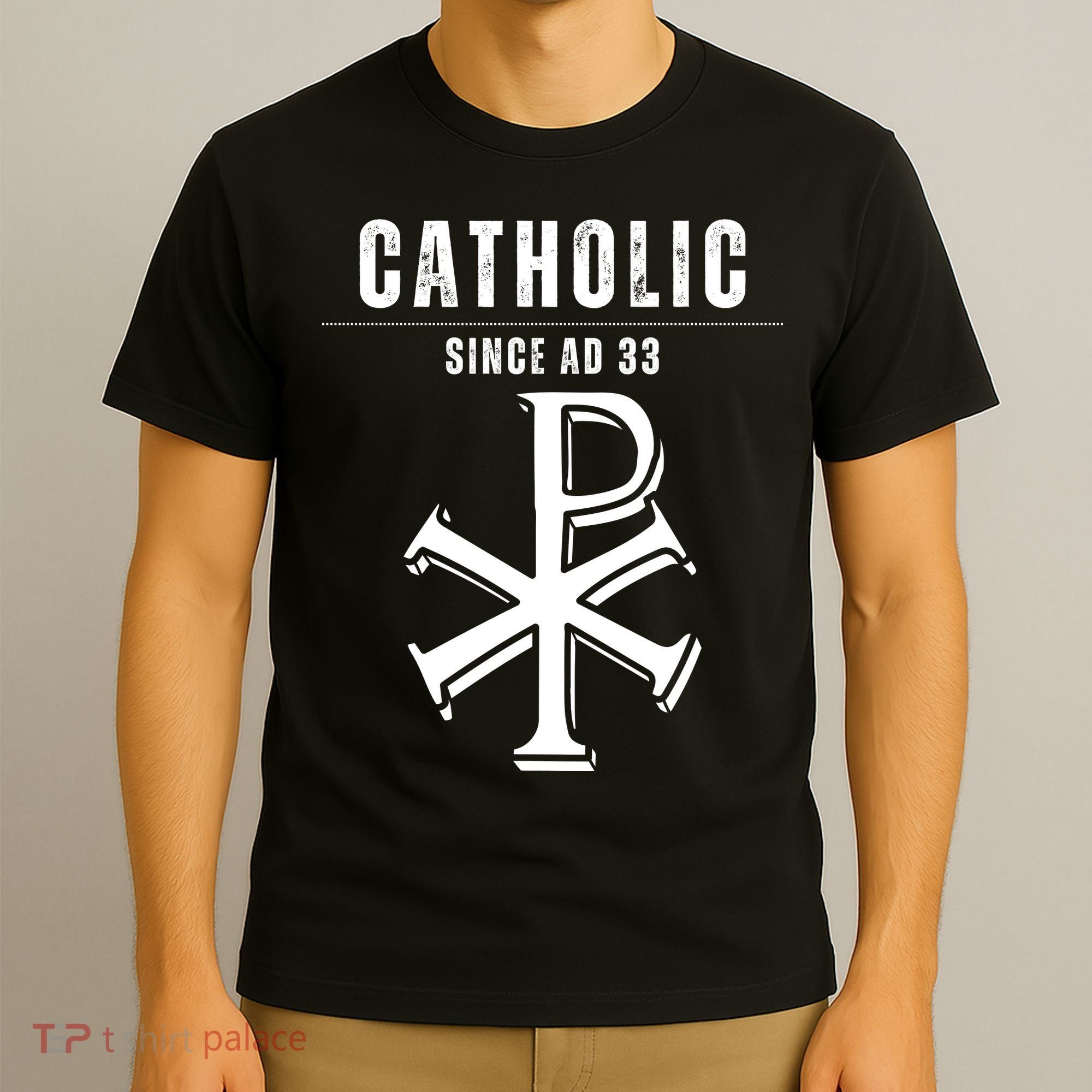 Roman Catholic Gift Since AD 33 T-Shirt