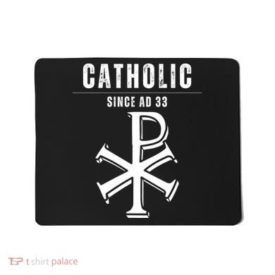 Roman Catholic Gift Since AD 33 Mousepad