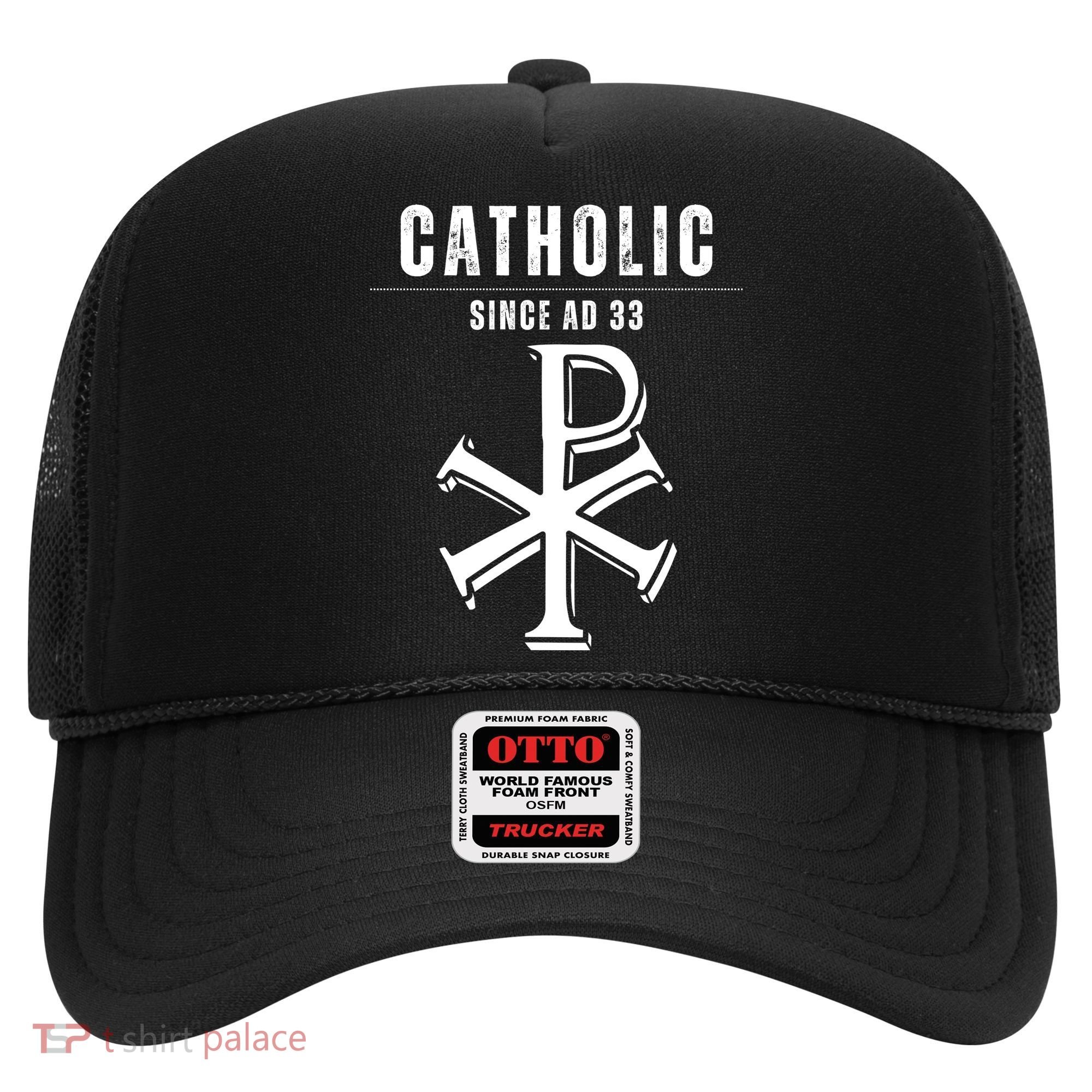 Roman Catholic Gift Since AD 33 Hat