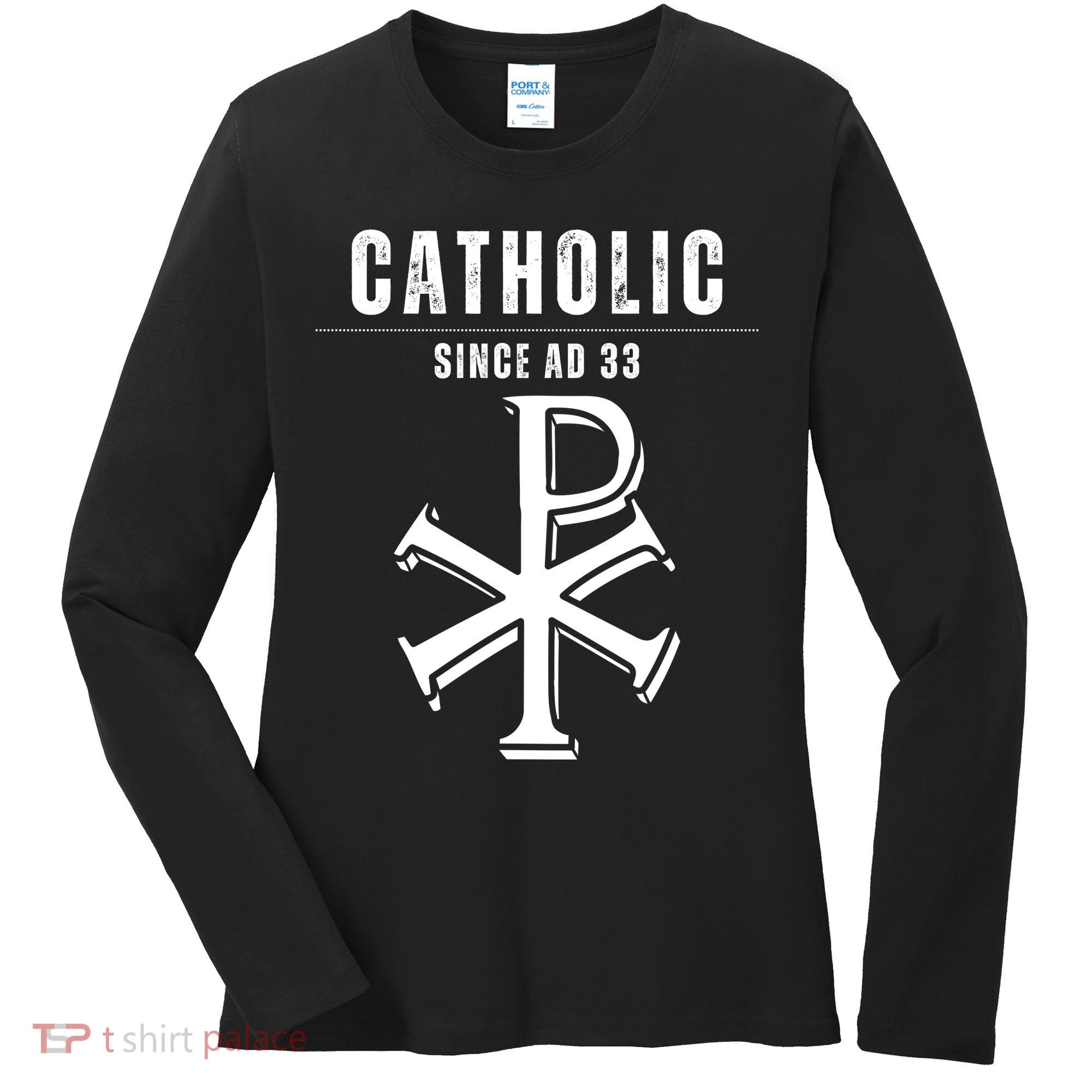 Roman Catholic Gift Since AD 33 Women's Long Sleeve Shirt