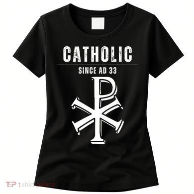 Roman Catholic Gift Since AD 33 Women's T-Shirt