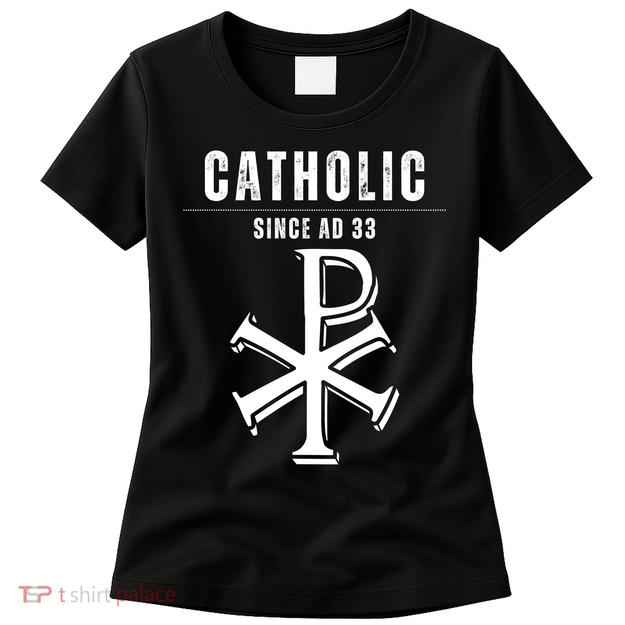 Roman Catholic Gift Since AD 33 Women's T-Shirt