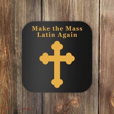 Roman Catholic Gift Make The Mass Latin Again Coaster