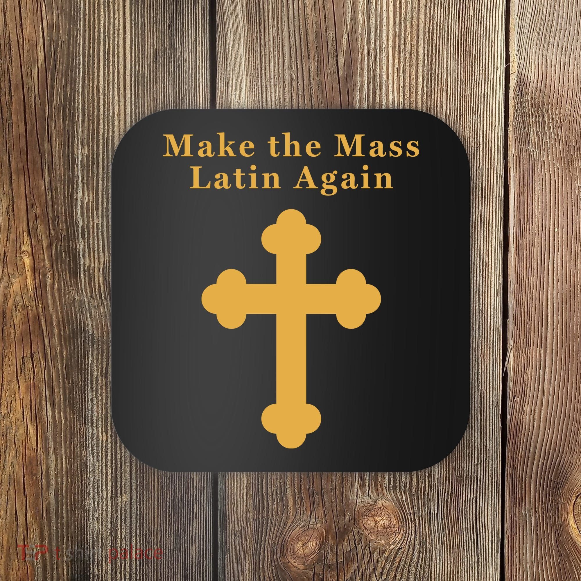 Roman Catholic Gift Make The Mass Latin Again Coaster