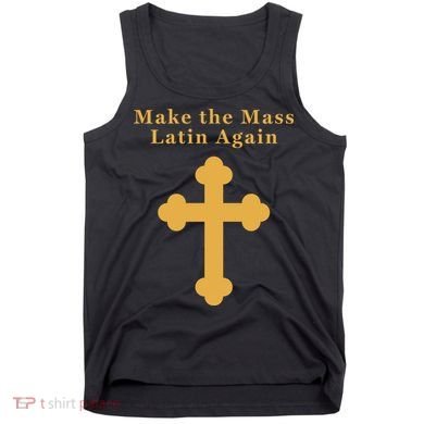 Roman Catholic Gift Make The Mass Latin Again Tank Top