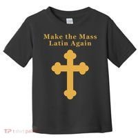 Roman Catholic Gift Make The Mass Latin Again Toddler T-Shirt thumb 0