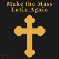Roman Catholic Gift Make The Mass Latin Again Kids T-Shirt thumb 4