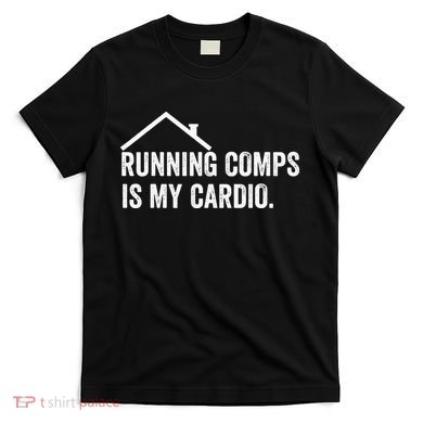Running Comps Is My Cardio retro Realtor Apparel T-Shirt