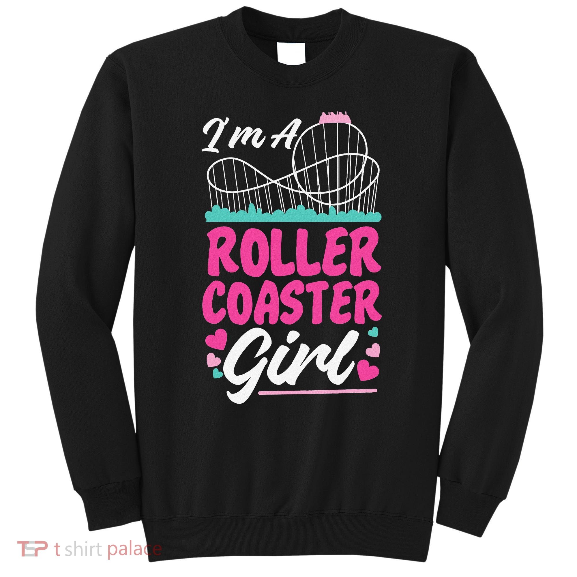 Roller Coaster I'm A Roller Coaster Sweatshirt