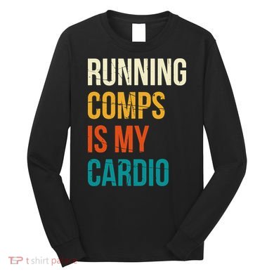 Running Comps Is My Cardio Realtor Real Estate Long Sleeve Shirt