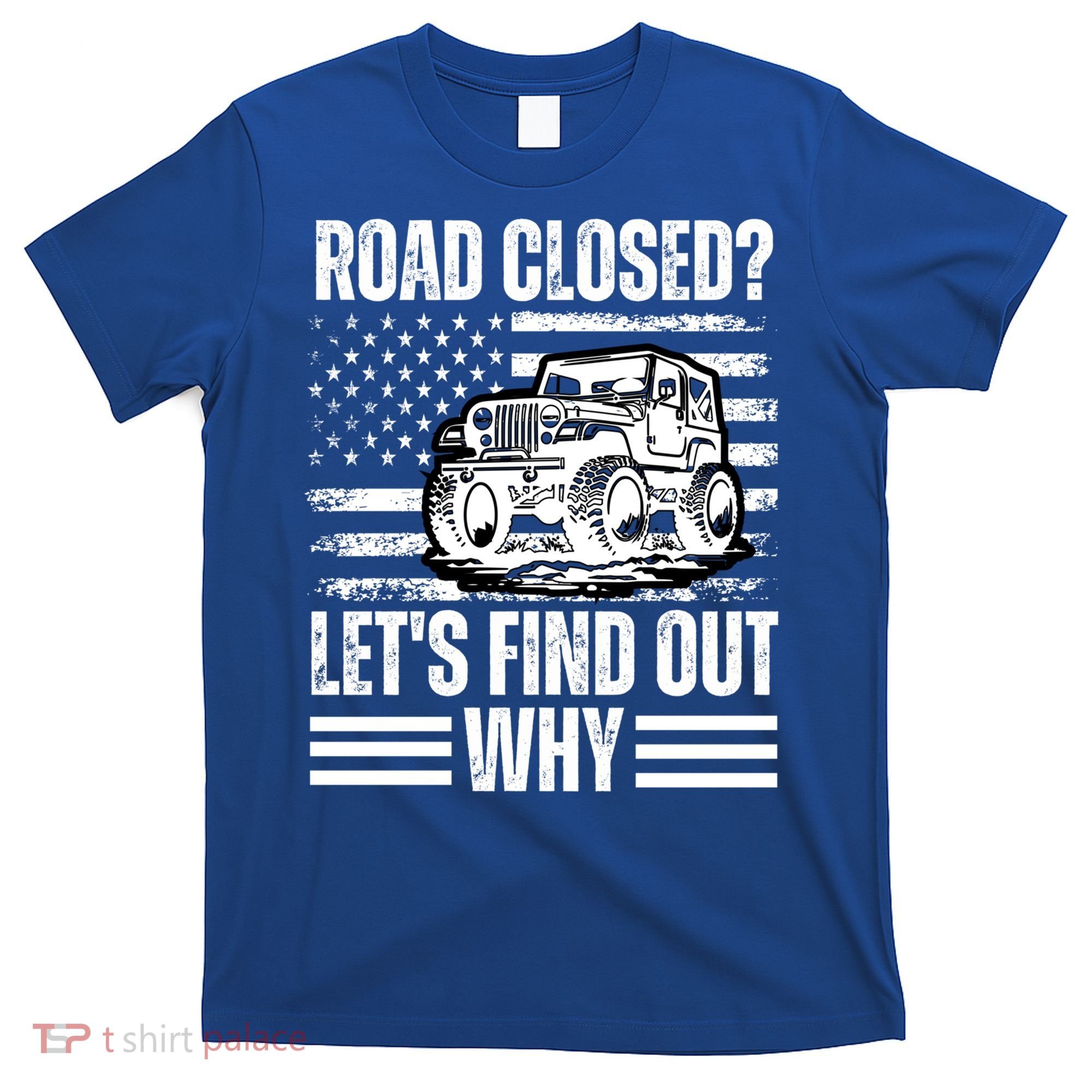 Road Closed? LetS Find Out Why Vintage Usa Flag Gift T-Shirt