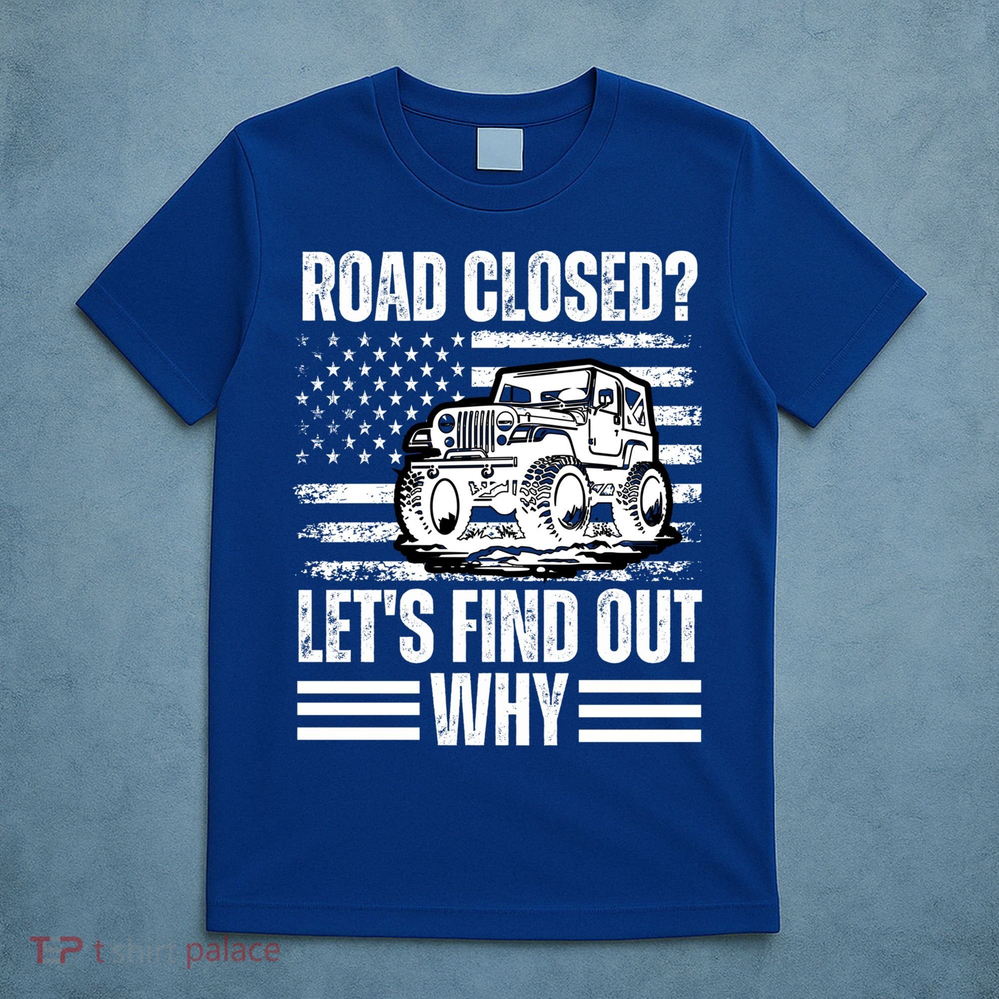 Road Closed? LetS Find Out Why Vintage Usa Flag Gift T-Shirt