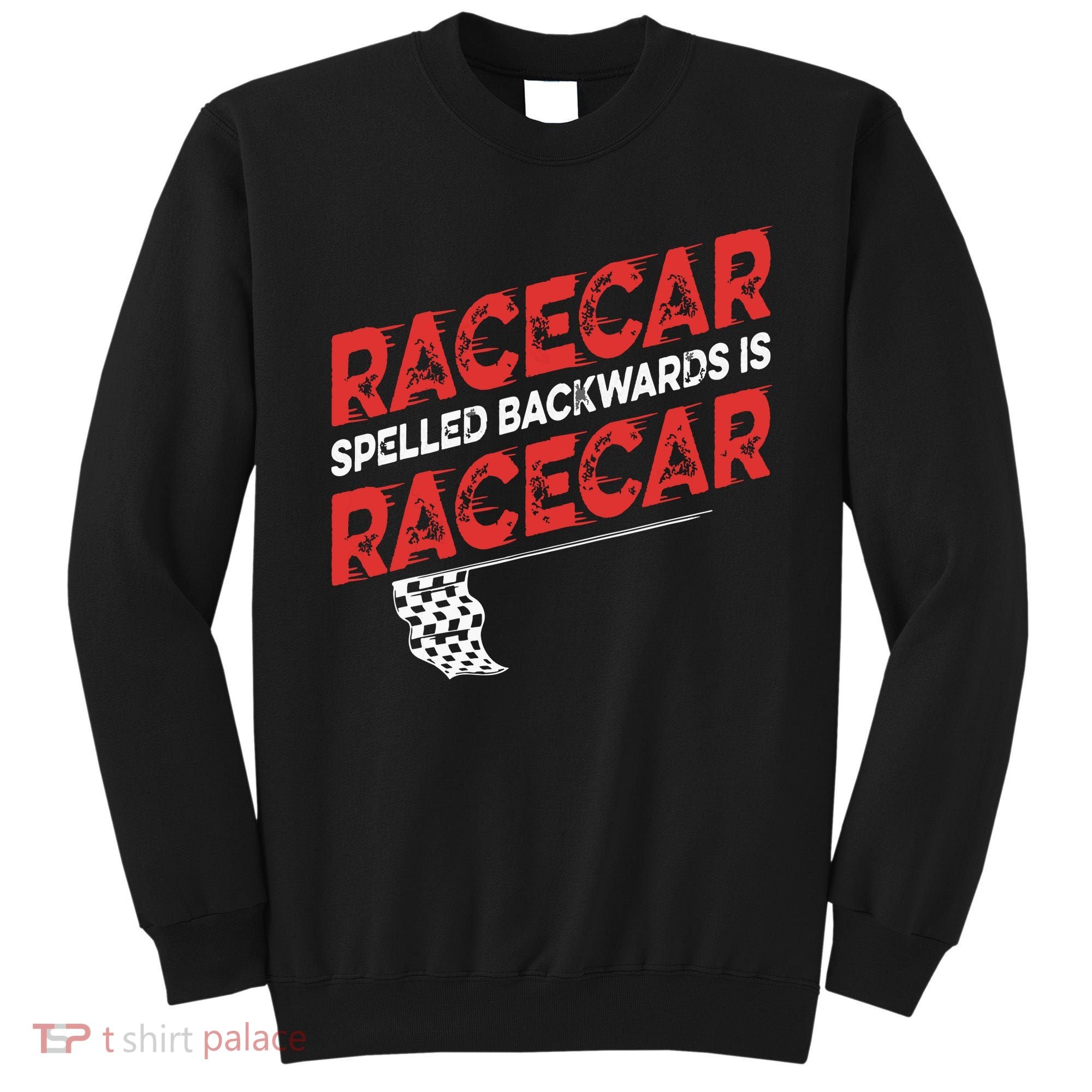 Race Car Lovers Car Racing Apparel Racecar Spelled Backwards Sweatshirt