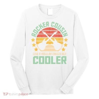 Rocker Cousin Like A Regular Cousin But Cooler Long Sleeve Shirt