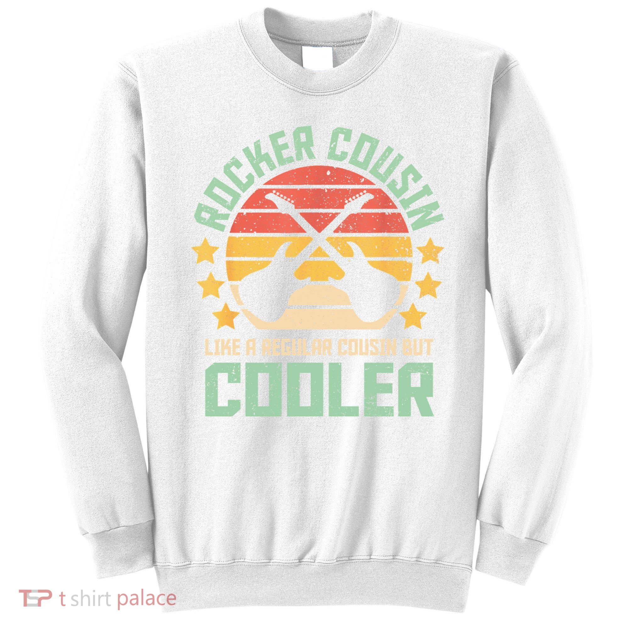 Rocker Cousin Like A Regular Cousin But Cooler Sweatshirt