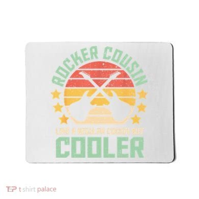 Rocker Cousin Like A Regular Cousin But Cooler Mousepad