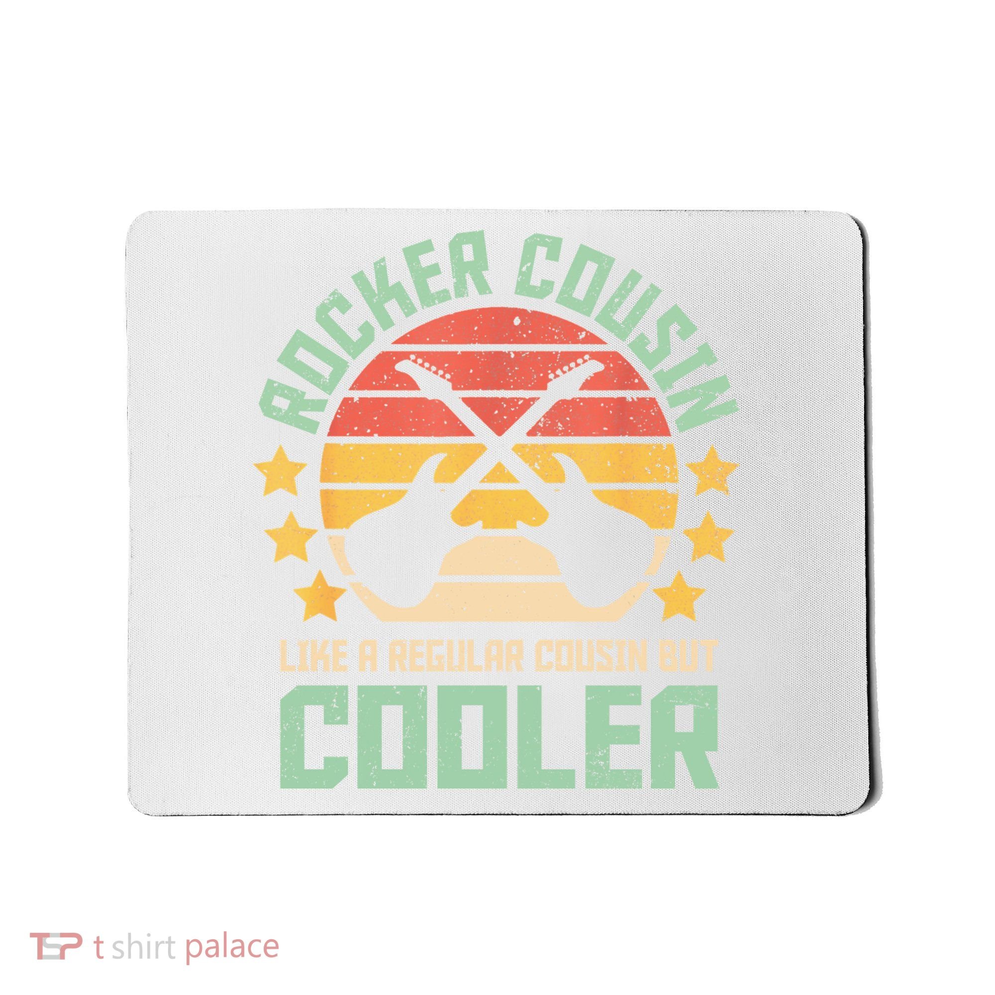 Rocker Cousin Like A Regular Cousin But Cooler Mousepad
