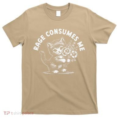 Rage Consumes Me Cat Funny Hilarious Kitten Meme T-Shirt