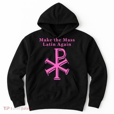 Roman Catholic Make The Mass Latin Again Hoodie