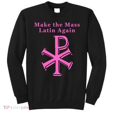 Roman Catholic Make The Mass Latin Again Sweatshirt