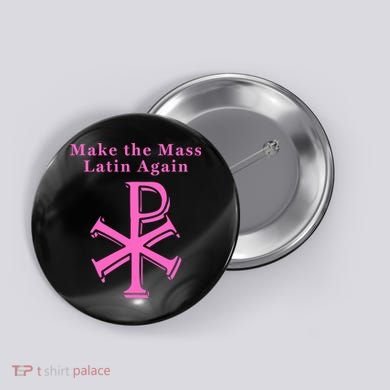 Roman Catholic Make The Mass Latin Again Button