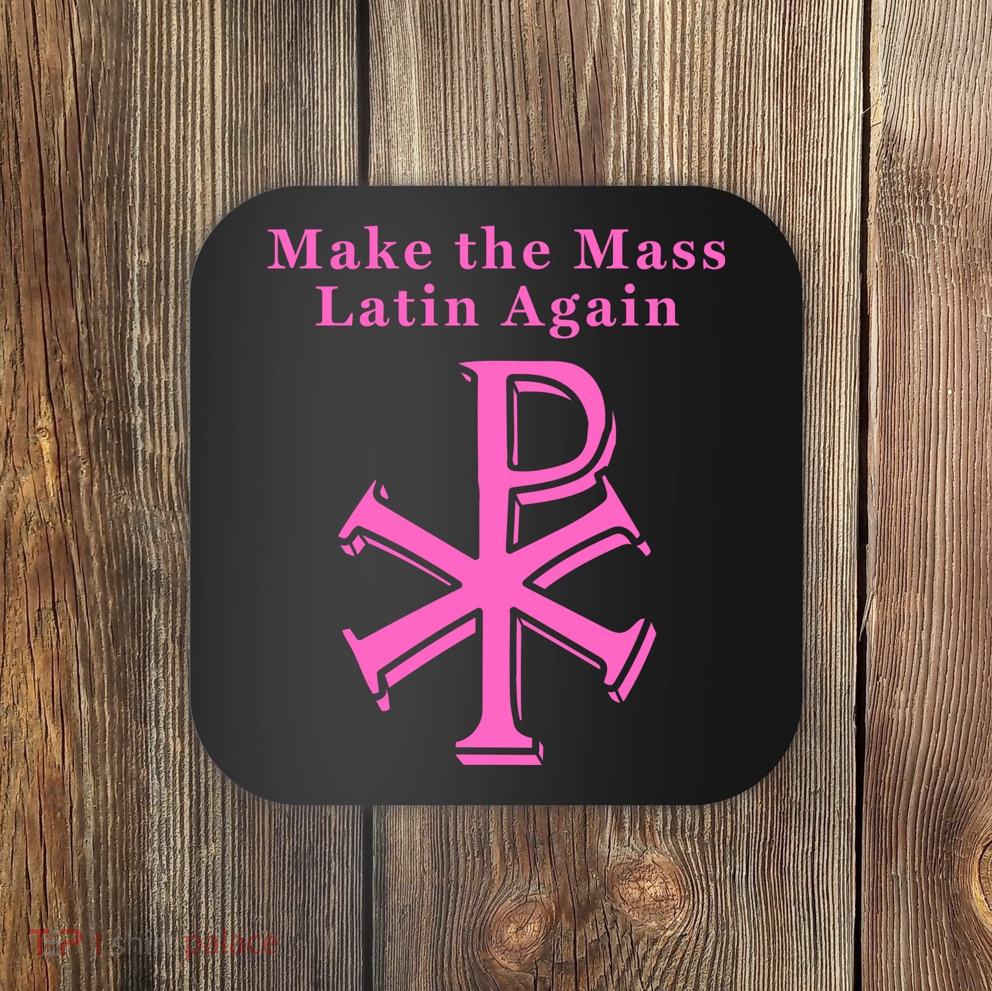 Roman Catholic Make The Mass Latin Again Coaster