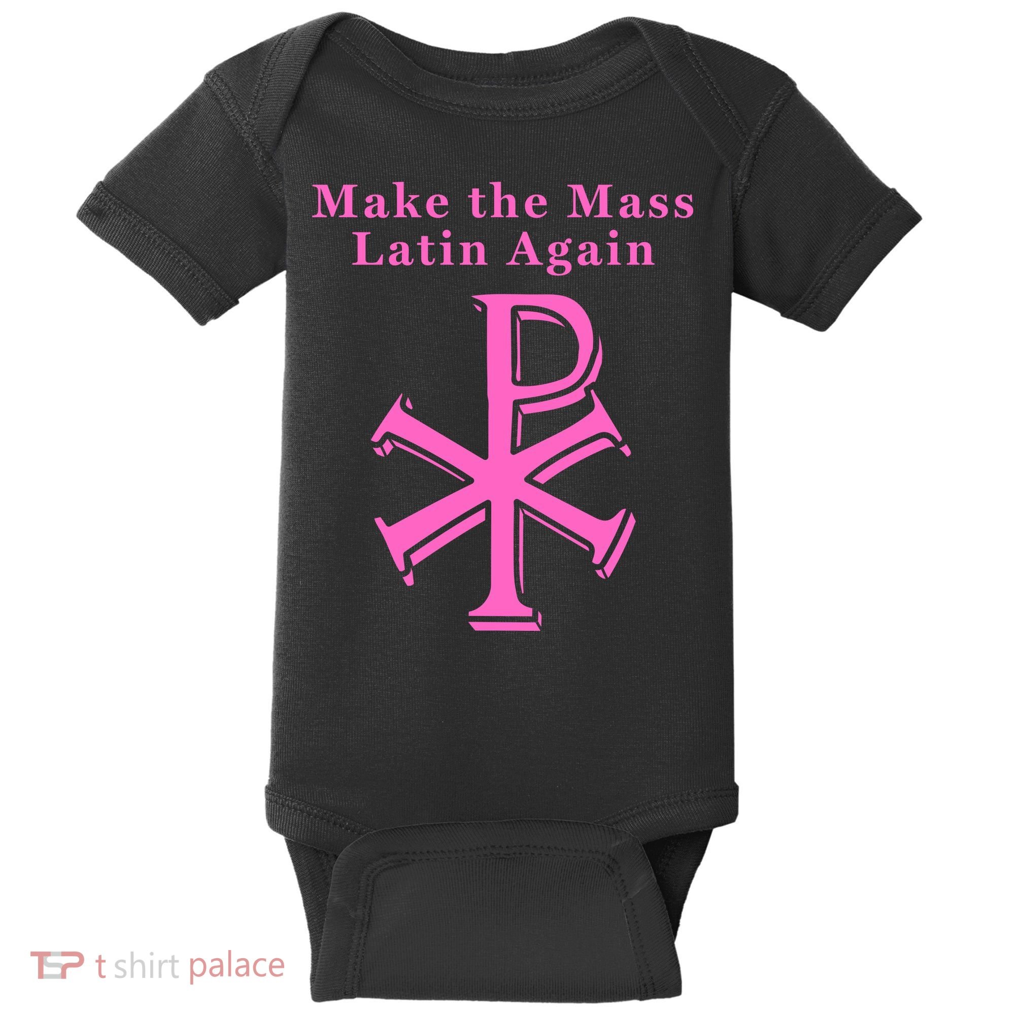 Roman Catholic Make The Mass Latin Again Baby Bodysuit