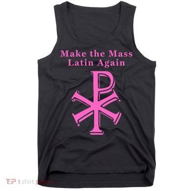 Roman Catholic Make The Mass Latin Again Tank Top