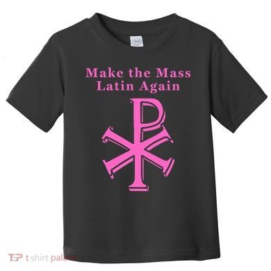 Roman Catholic Make The Mass Latin Again Toddler T-Shirt