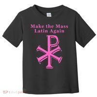 Roman Catholic Make The Mass Latin Again Toddler T-Shirt thumb 0
