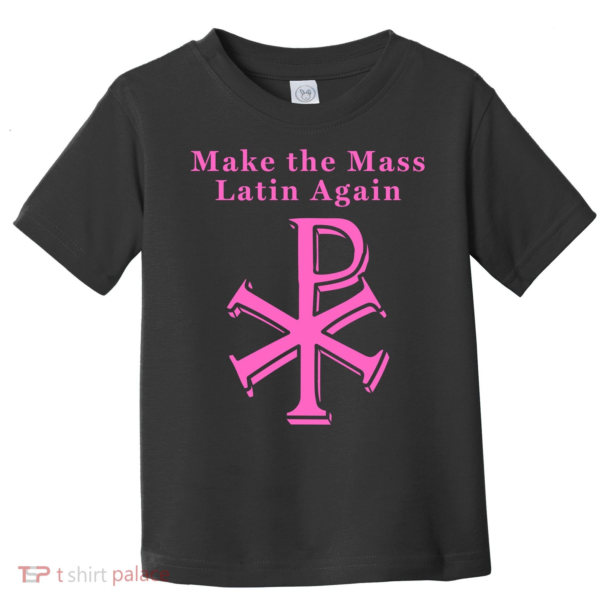 Roman Catholic Make The Mass Latin Again Toddler T-Shirt