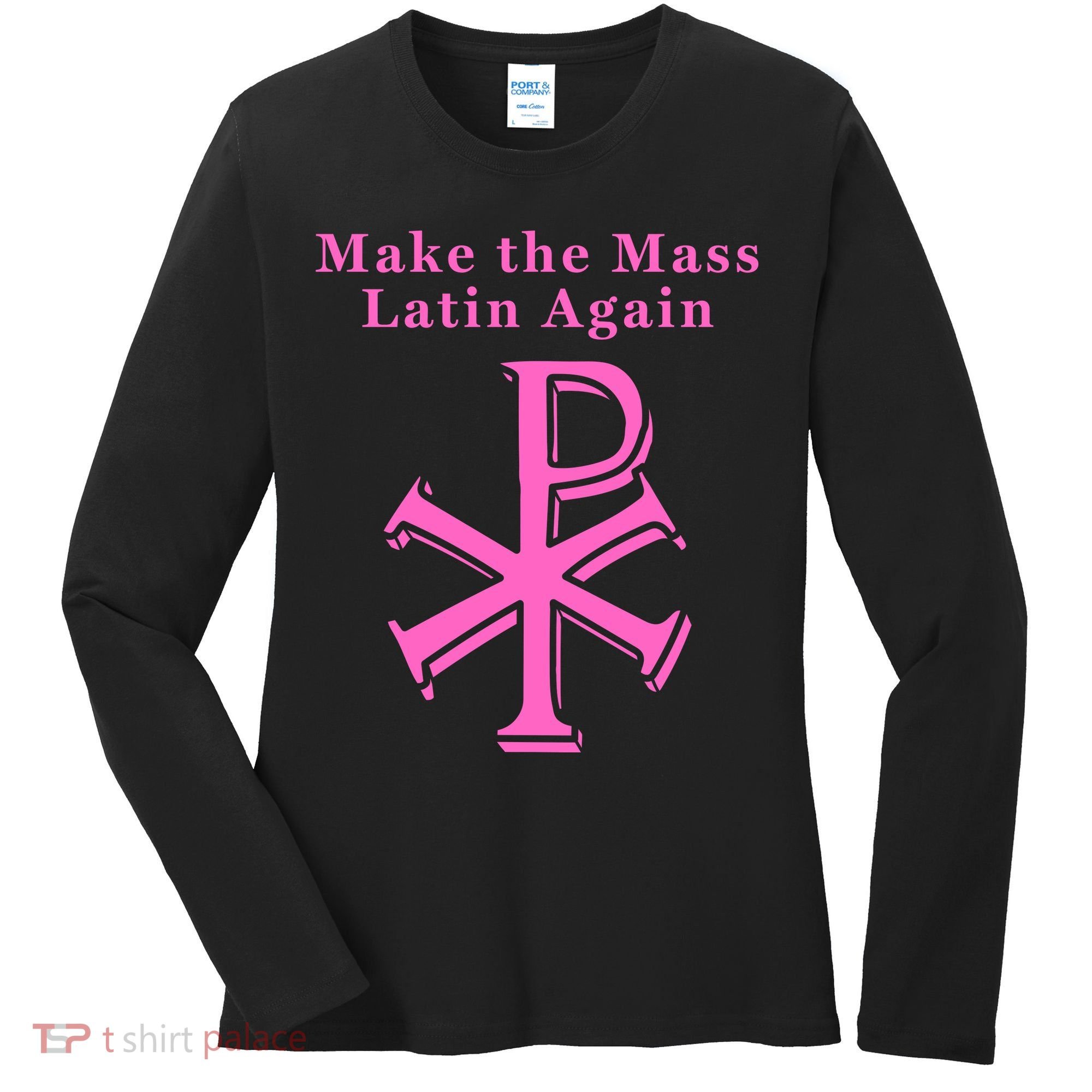 Roman Catholic Make The Mass Latin Again Women's Long Sleeve Shirt