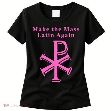 Roman Catholic Make The Mass Latin Again Women's T-Shirt