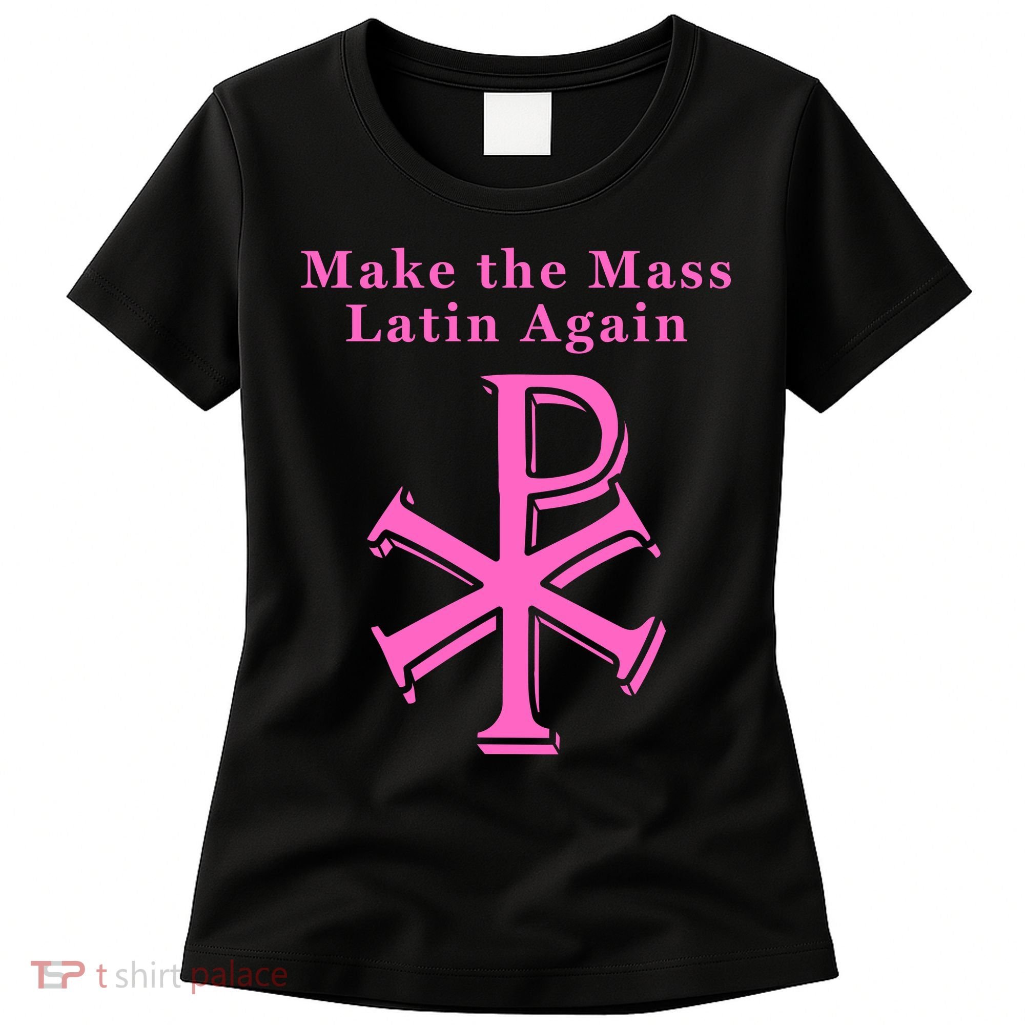 Roman Catholic Make The Mass Latin Again Women's T-Shirt