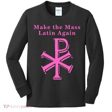 Roman Catholic Make The Mass Latin Again Kids Long Sleeve Shirt