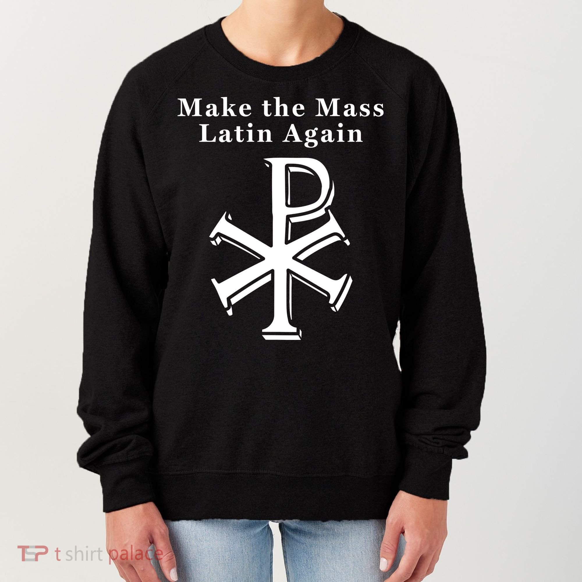 Roman Catholic Make The Mass Latin Again Women's Sweatshirt