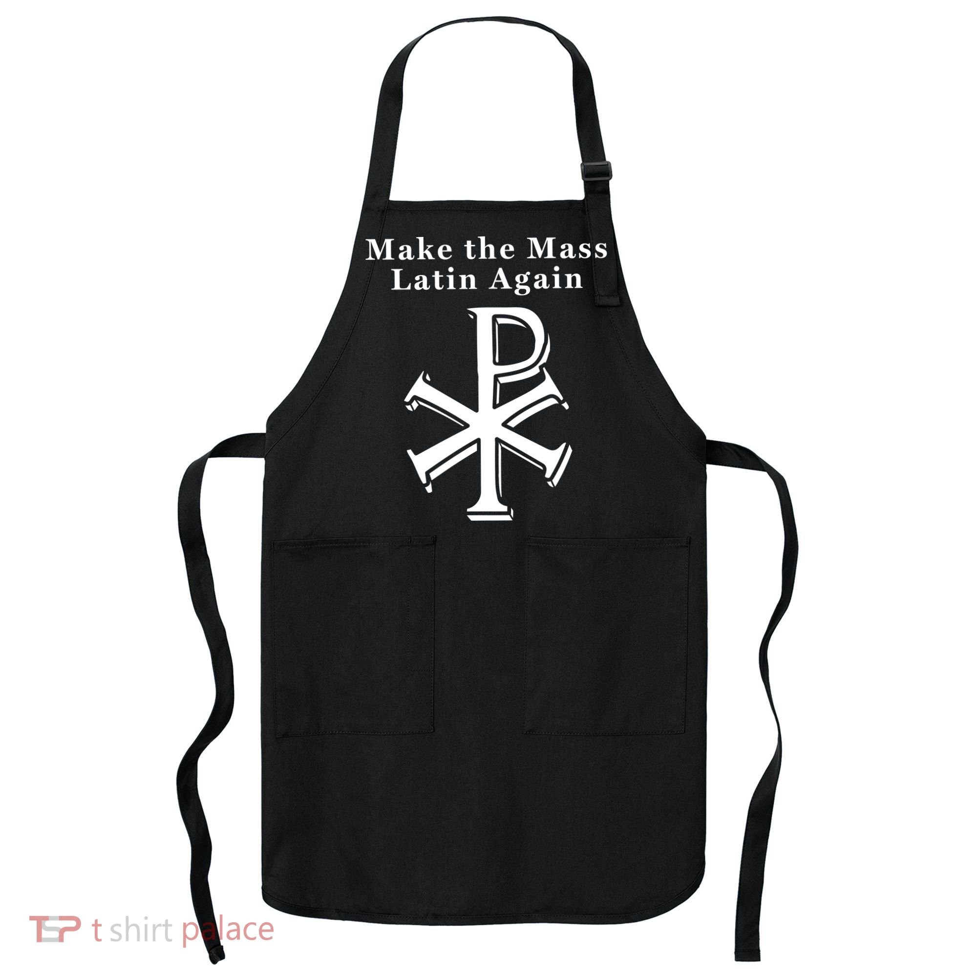 Roman Catholic Make The Mass Latin Again Apron